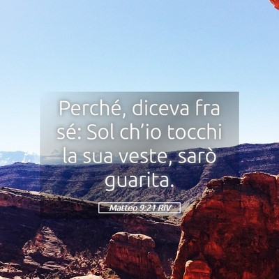 Picture 05 - Matteo 9:21 RIV - Perché, diceva fra sé: Sol ch’io tocchi la - Bible Verse Picture