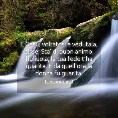 Picture 05 - Matteo 9:22 RIV - E Gesù, voltatosi e vedutala, disse: Sta’ di - Bible Verse Picture