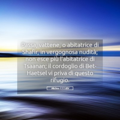 Picture 05 - Michea 1:11 RIV - Passa, vattene, o abitatrice di Shafir, in - Bible Verse Picture