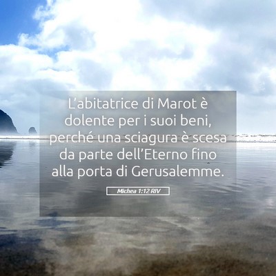 Picture 05 - Michea 1:12 RIV - L’abitatrice di Marot è dolente per i suoi - Bible Verse Picture