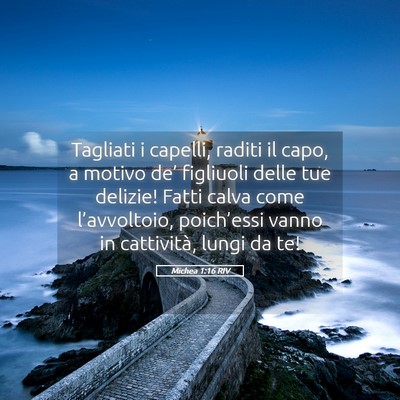 Picture 05 - Michea 1:16 RIV - Tagliati i capelli, raditi il capo, a motivo - Bible Verse Picture