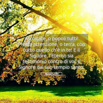 Picture 05 - Michea 1:2 RIV - Ascoltate, o popoli tutti! Presta attenzione, o - Bible Verse Picture