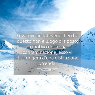 Picture 05 - Michea 2:10 RIV - Levatevi, andatevene! Perché questo non è luogo - Bible Verse Picture