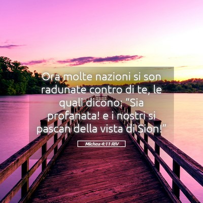 Picture 05 - Michea 4:11 RIV - Ora molte nazioni si son radunate contro di te, - Bible Verse Picture