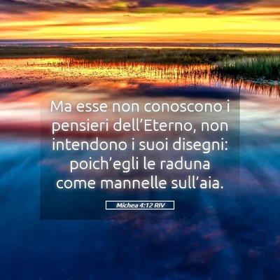 Picture 05 - Michea 4:12 RIV - Ma esse non conoscono i pensieri dell’Eterno, - Bible Verse Picture