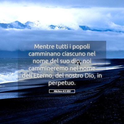 Picture 05 - Michea 4:5 RIV - Mentre tutti i popoli camminano ciascuno nel nome - Bible Verse Picture