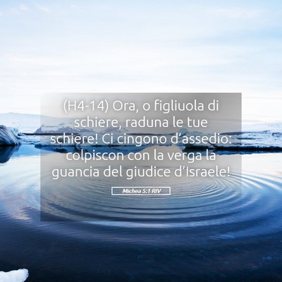 Picture 05 - Michea 5:1 RIV - (H4-14) Ora, o figliuola di schiere, raduna le - Bible Verse Picture