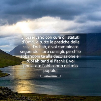 Picture 05 - Michea 6:16 RIV - Si osservano con cura gli statuti d’Omri, e - Bible Verse Picture