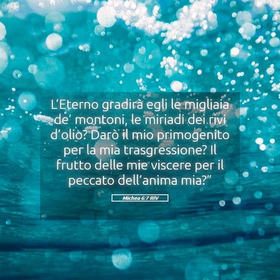 Picture 05 - Michea 6:7 RIV - L’Eterno gradirà egli le migliaia de’ - Bible Verse Picture