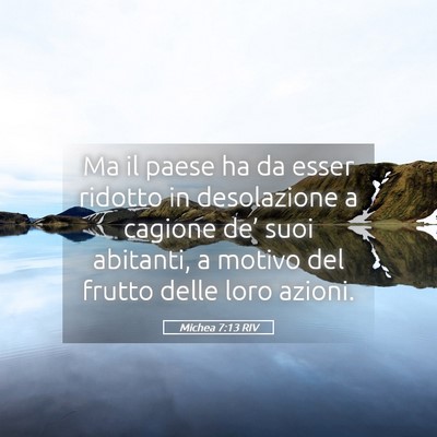 Picture 05 - Michea 7:13 RIV - Ma il paese ha da esser ridotto in desolazione a - Bible Verse Picture
