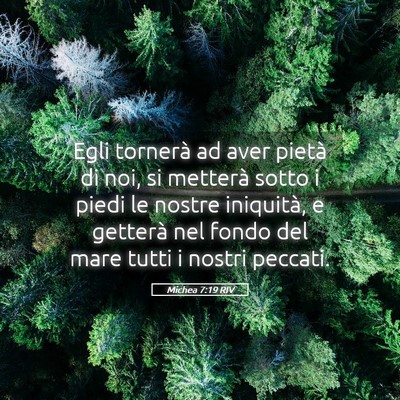 Picture 05 - Michea 7:19 RIV - Egli tornerà ad aver pietà di noi, si metterà - Bible Verse Picture