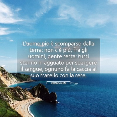 Picture 05 - Michea 7:2 RIV - L’uomo pio è scomparso dalla terra; non c’è - Bible Verse Picture