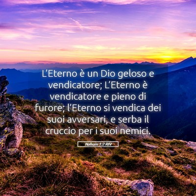 Picture 05 - Nahum 1:2 RIV - L’Eterno è un Dio geloso e vendicatore; - Bible Verse Picture