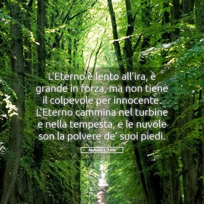 Picture 05 - Nahum 1:3 RIV - L’Eterno è lento all’ira, è grande in - Bible Verse Picture