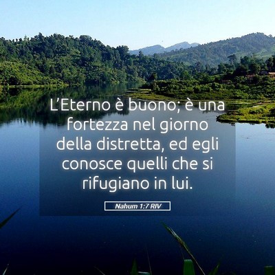 Picture 05 - Nahum 1:7 RIV - L’Eterno è buono; è una fortezza nel giorno - Bible Verse Picture