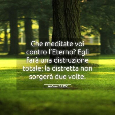 Picture 05 - Nahum 1:9 RIV - Che meditate voi contro l’Eterno? Egli farà - Bible Verse Picture