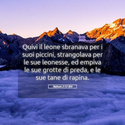 Picture 05 - Nahum 2:12 RIV - Quivi il leone sbranava per i suoi piccini, - Bible Verse Picture