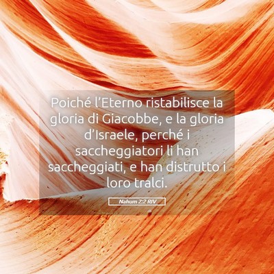Picture 05 - Nahum 2:2 RIV - Poiché l’Eterno ristabilisce la gloria di - Bible Verse Picture