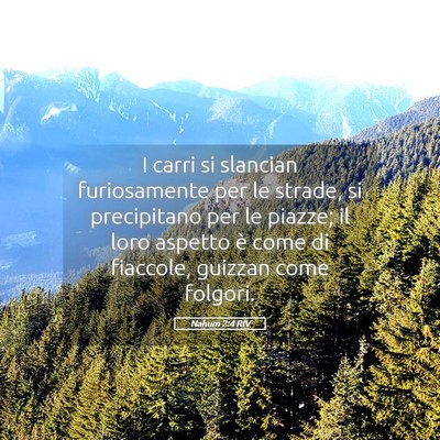 Picture 05 - Nahum 2:4 RIV - I carri si slancian furiosamente per le strade, - Bible Verse Picture