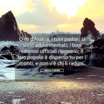 Picture 05 - Nahum 3:18 RIV - O re d’Assiria, i tuoi pastori si sono - Bible Verse Picture
