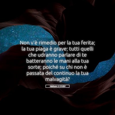 Picture 05 - Nahum 3:19 RIV - Non v’è rimedio per la tua ferita; la tua - Bible Verse Picture