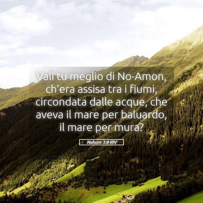 Picture 05 - Nahum 3:8 RIV - Vali tu meglio di No-Amon, ch’era assisa tra i - Bible Verse Picture