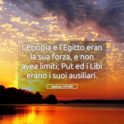 Picture 05 - Nahum 3:9 RIV - L’Etiopia e l’Egitto eran la sua forza, e non - Bible Verse Picture