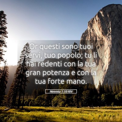 Picture 05 - Neemia 1:10 RIV - Or questi sono tuoi servi, tuo popolo; tu li hai - Bible Verse Picture