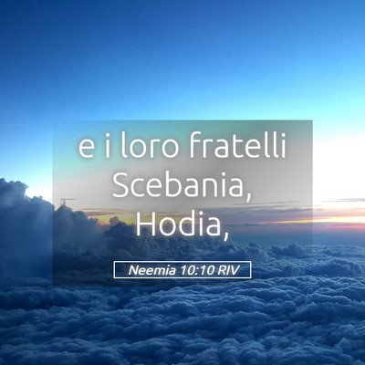 Picture 05 - Neemia 10:10 RIV - e i loro fratelli Scebania, - Bible Verse Picture