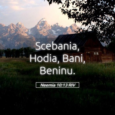 Picture 05 - Neemia 10:13 RIV - Scebania, Hodia, Bani, - Bible Verse Picture