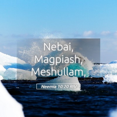 Picture 05 - Neemia 10:20 RIV - Nebai, Magpiash, - Bible Verse Picture
