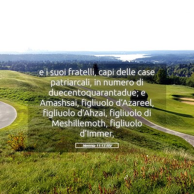 Picture 05 - Neemia 11:13 RIV - e i suoi fratelli, capi delle case patriarcali, - Bible Verse Picture