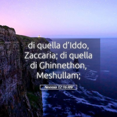 Picture 05 - Neemia 12:16 RIV - di quella d’Iddo, Zaccaria; di quella di - Bible Verse Picture