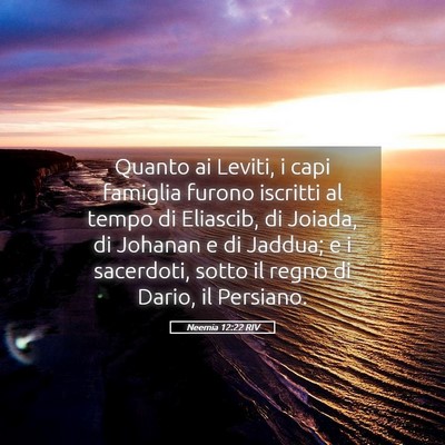 Picture 05 - Neemia 12:22 RIV - Quanto ai Leviti, i capi famiglia furono iscritti - Bible Verse Picture