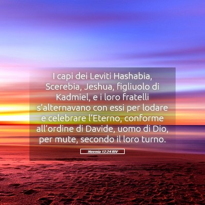 Picture 05 - Neemia 12:24 RIV - I capi dei Leviti Hashabia, Scerebia, Jeshua, - Bible Verse Picture