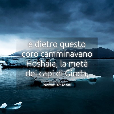 Picture 05 - Neemia 12:32 RIV - e dietro questo coro camminavano Hoshaia, la - Bible Verse Picture
