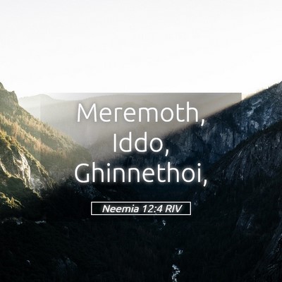 Picture 05 - Neemia 12:4 RIV - Meremoth, Iddo, - Bible Verse Picture