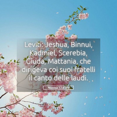 Picture 05 - Neemia 12:8 RIV - Leviti: Jeshua, Binnui, Kadmiel, Scerebia, Giuda, - Bible Verse Picture