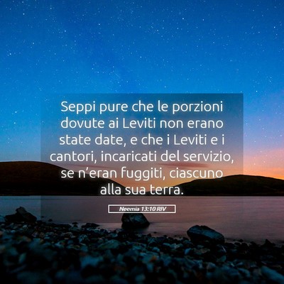 Picture 05 - Neemia 13:10 RIV - Seppi pure che le porzioni dovute ai Leviti non - Bible Verse Picture