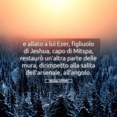 Picture 05 - Neemia 3:19 RIV - e allato a lui Ezer, figliuolo di Jeshua, capo di - Bible Verse Picture