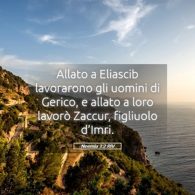 Picture 05 - Neemia 3:2 RIV - Allato a Eliascib lavorarono gli uomini di - Bible Verse Picture