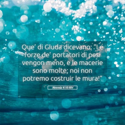 Picture 05 - Neemia 4:10 RIV - Que’ di Giuda dicevano: “Le forze de’ - Bible Verse Picture