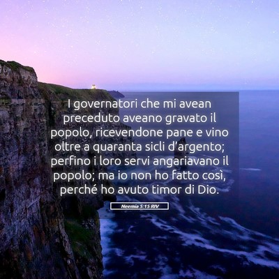 Picture 05 - Neemia 5:15 RIV - I governatori che mi avean preceduto aveano - Bible Verse Picture