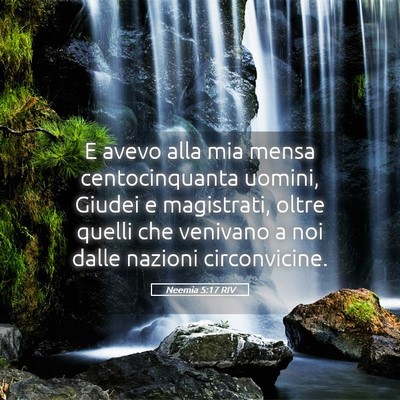 Picture 05 - Neemia 5:17 RIV - E avevo alla mia mensa centocinquanta uomini, - Bible Verse Picture