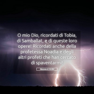 Picture 05 - Neemia 6:14 RIV - O mio Dio, ricordati di Tobia, di Samballat, e di - Bible Verse Picture