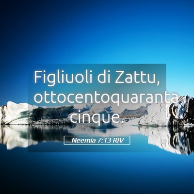 Picture 05 - Neemia 7:13 RIV - Figliuoli di Zattu, ottocentoquaranta - Bible Verse Picture