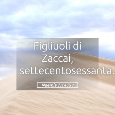 Picture 05 - Neemia 7:14 RIV - Figliuoli di Zaccai, - Bible Verse Picture