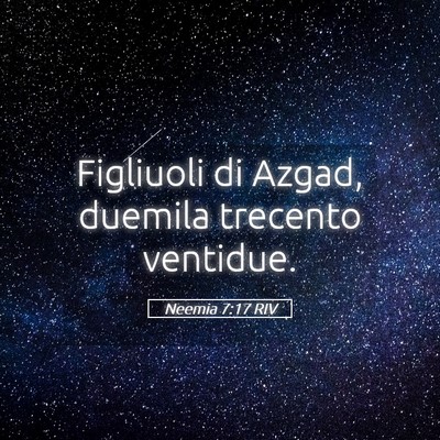 Picture 05 - Neemia 7:17 RIV - Figliuoli di Azgad, duemila trecento - Bible Verse Picture