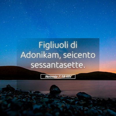 Picture 05 - Neemia 7:18 RIV - Figliuoli di Adonikam, seicento - Bible Verse Picture