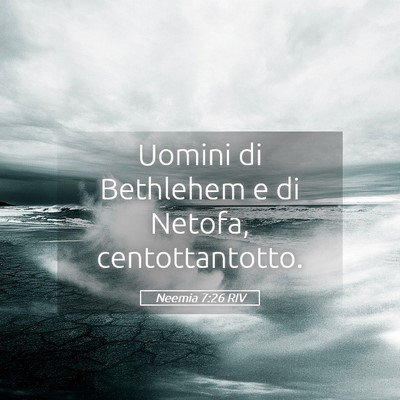 Picture 05 - Neemia 7:26 RIV - Uomini di Bethlehem e di Netofa, - Bible Verse Picture